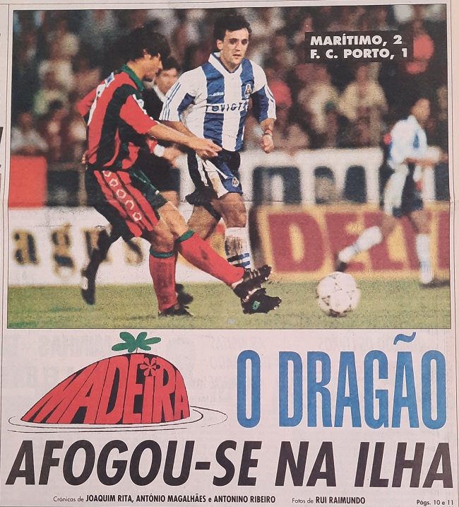 THE DRAGONS DROWN IN MADEIRA, was the headline in A Bola after Porto’s defeat by Marítimo